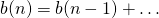 \[b(n) = b(n-1) + \ldots\]