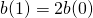 \[b(1) = 2b(0)\]