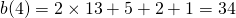 \[b(4) = 2 \times 13 + 5 + 2 + 1= 34\]